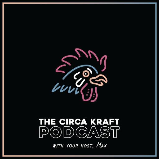 Circa Kraft Podcast