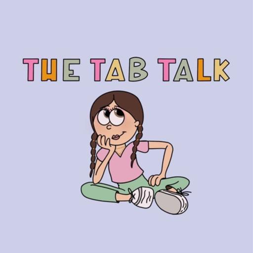 The Tab Talk