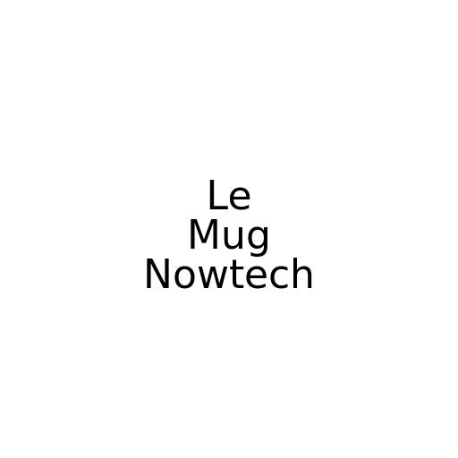 Le Mug Nowtech