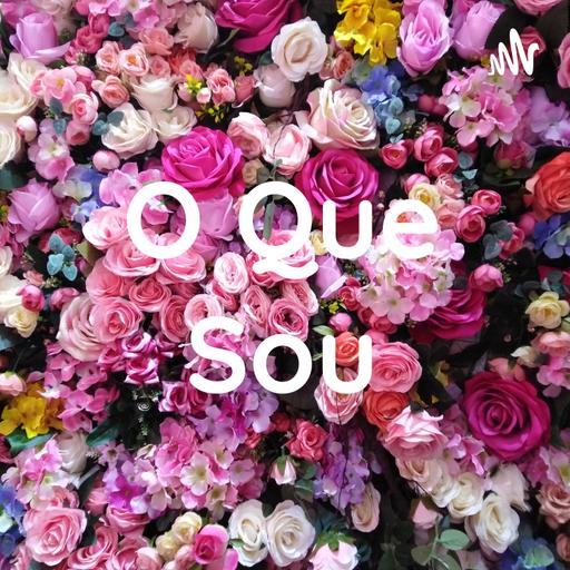 O Que Sou