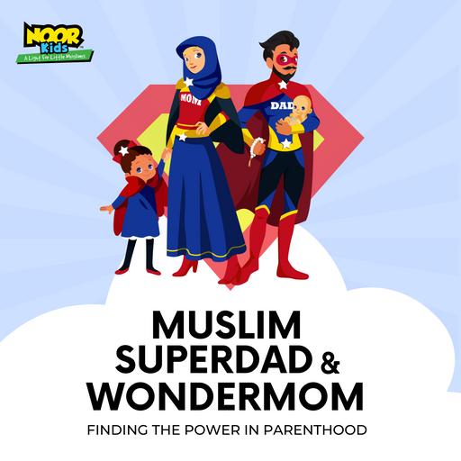 Muslim Superdad and Wondermom Podcast