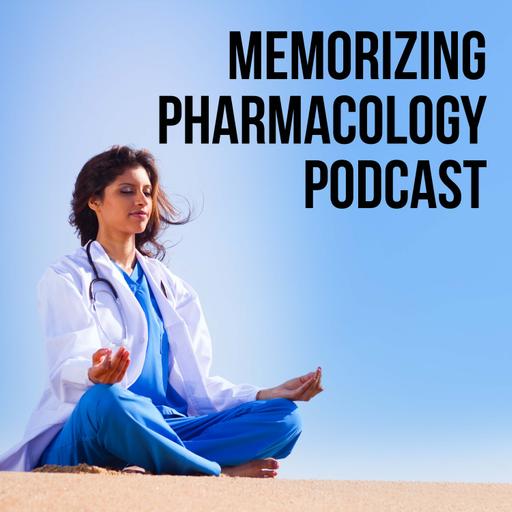 Memorizing Pharmacology Podcast: Prefixes, Suffixes, and Side Effects for Pharmacy and Nursing Pharmacology by Body System