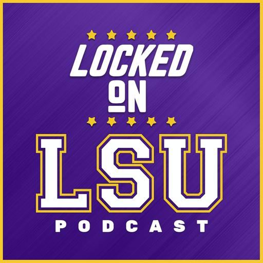 Locked On LSU - Daily Podcast On LSU Tigers Football & Basketball