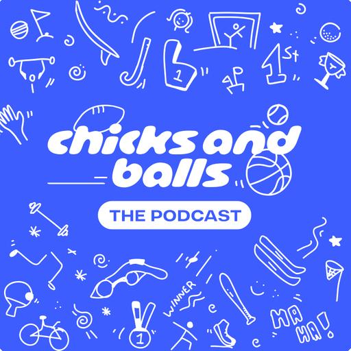 Chicks & Balls The Podcast
