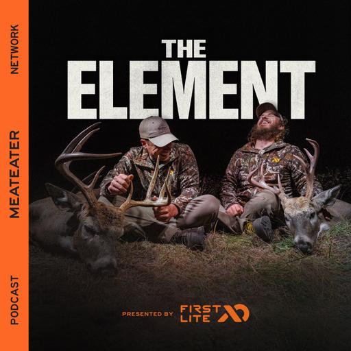 The Element Podcast | Hunting, Public Land, Tactics, Whitetail Deer, Wildlife, Travel, Conservation, Politics and more.