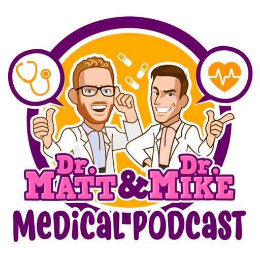 Dr. Matt and Dr. Mike's Medical Podcast
