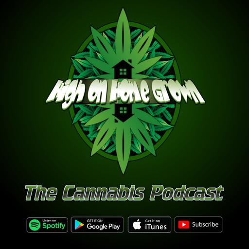 High on Home Grown, The Cannabis Podcast