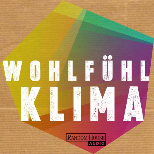 Wohlfühlklima - Wie wir die Klimawende schaffen