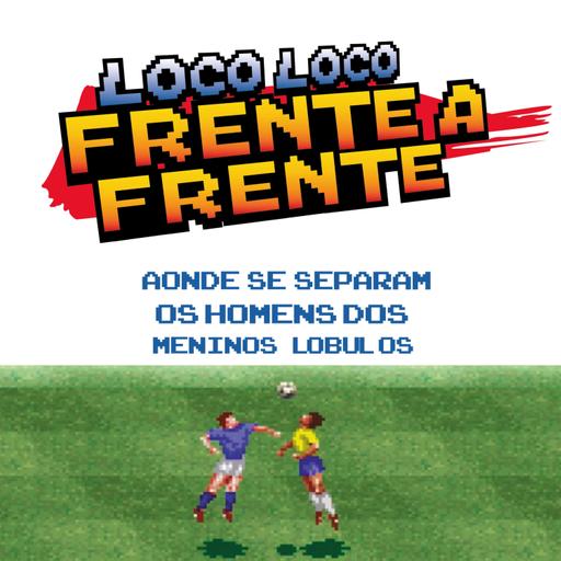 Loco Loco Frente a Frente