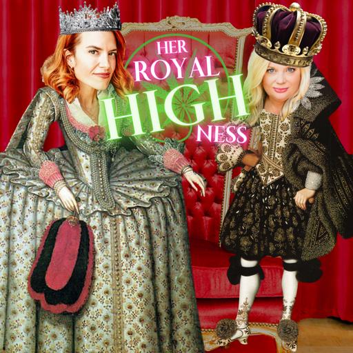 Her Royal HIGHness Podcast