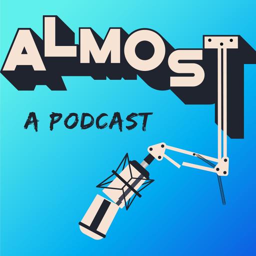 Almost a Podcast