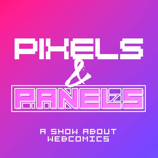 Pixels &amp; Panels: A Show About Webcomics and Storytelling