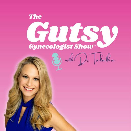 The Gutsy Gynecologist™️ Show