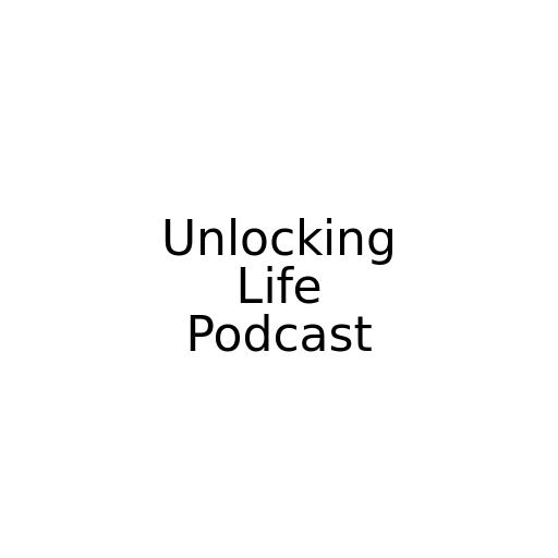 Unlocking Life Podcast