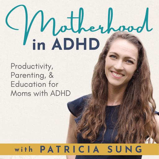 Motherhood in ADHD – Parenting with ADHD, Productivity Tips, Brain based Science, Attention Deficit Hyperactivity Disorder Education to Help Moms with Adult ADHD