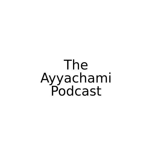 The Ayyachami Podcast