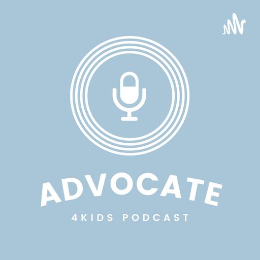 Advocate 4KIDS Podcast
