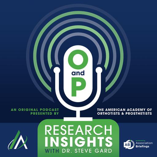 O&P Research Insights with Dr. Steve Gard