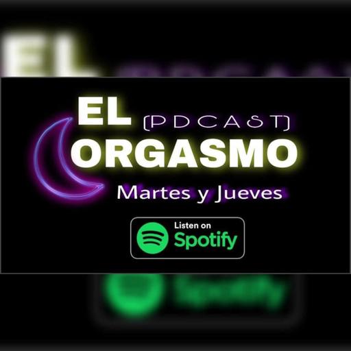 El Orgasmo Pdcast