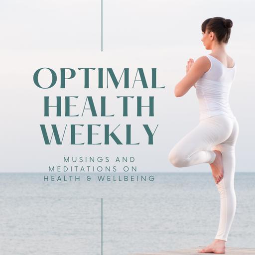 Optimal Health Weekly Podcast