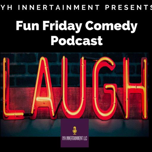 Fun Friday Comedy Podcast
