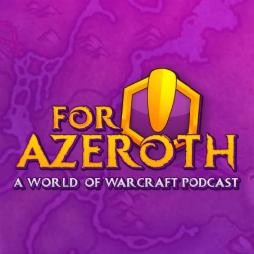 For Azeroth!: A World of Warcraft Podcast