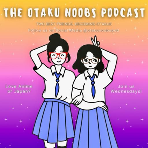 The Otaku Noobs Podcast