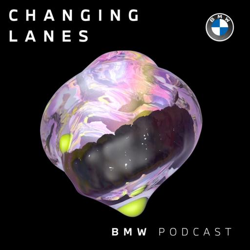 The BMW Podcast | Changing Lanes