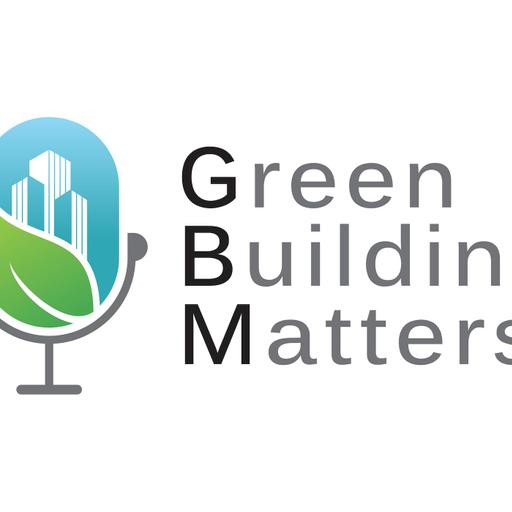 The Green Building Matters Podcast with Charlie Cichetti