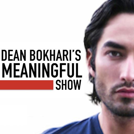 Meaningful Show with Dean Bokhari