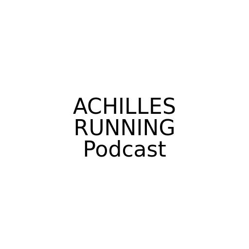 ACHILLES RUNNING Podcast