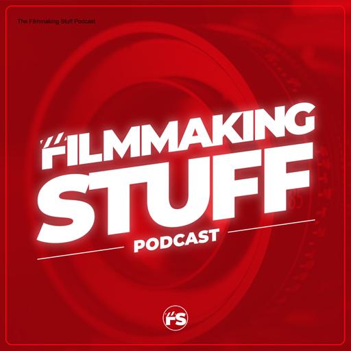 The Filmmaking Stuff Podcast