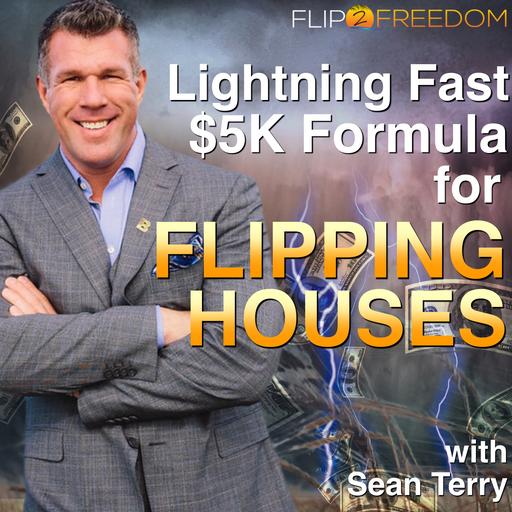 The Lightning Fast $5K Formula Podcast for Flipping Houses