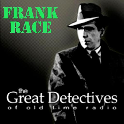 Frank Race Presented by the Great Detectives of Old Time Radio