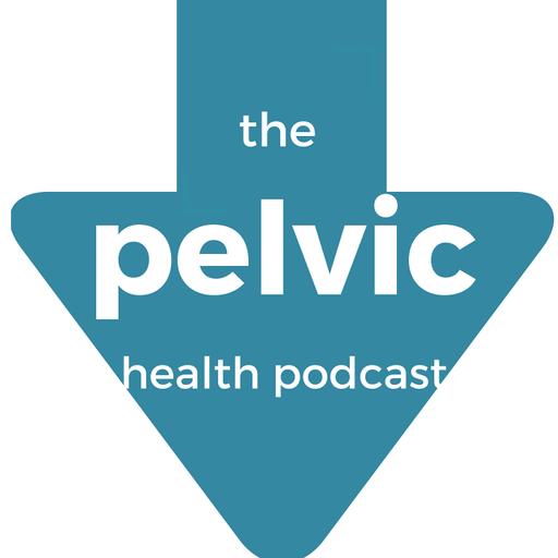 The Pelvic Health Podcast