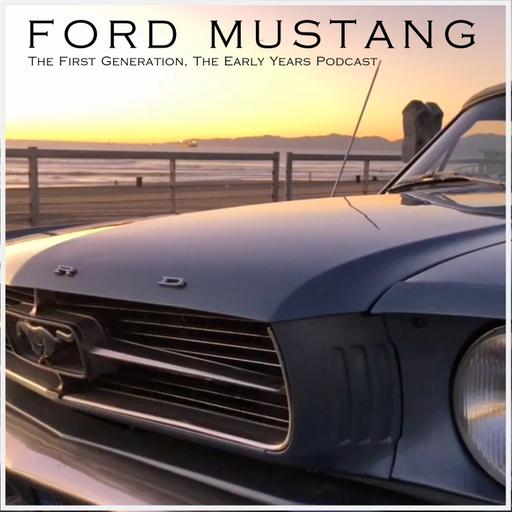 Ford Mustang The First Generation, The Early Years Podcast