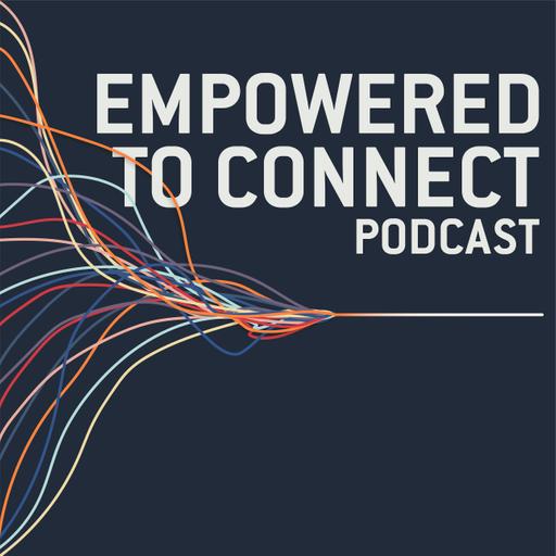 Empowered to Connect Podcast