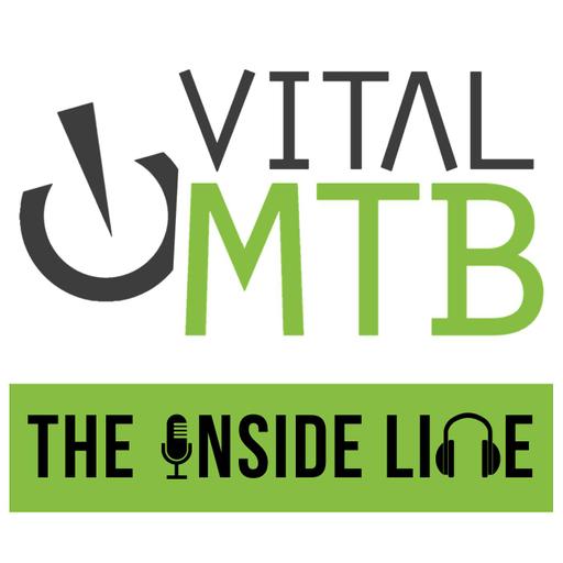 The Inside Line Podcast - Vital MTB