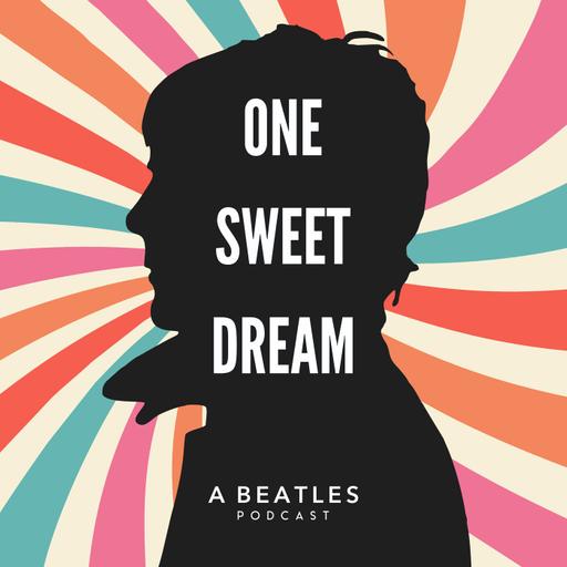 One Sweet Dream: A Beatles Podcast