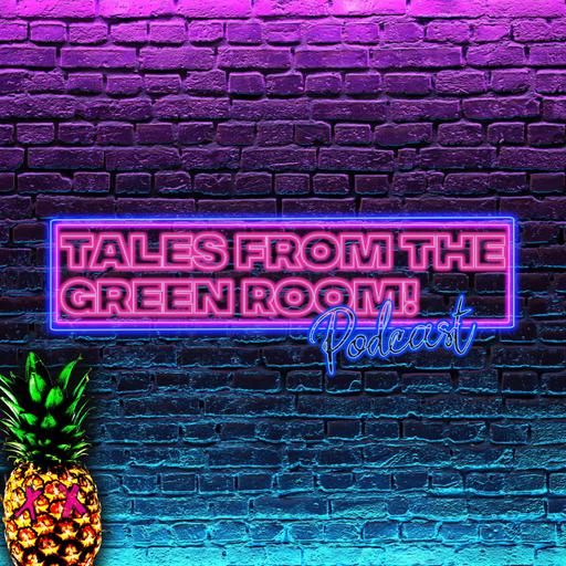 Tales from the Green Room! Podcast