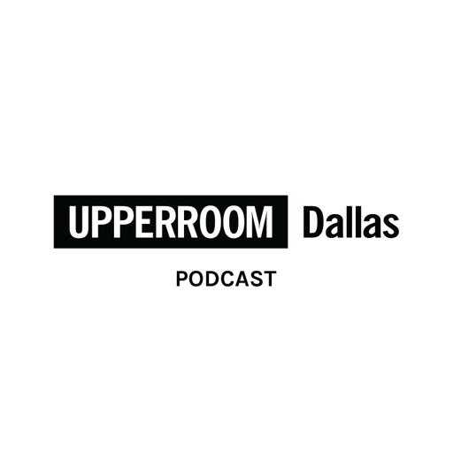 UPPERROOM DALLAS Podcast