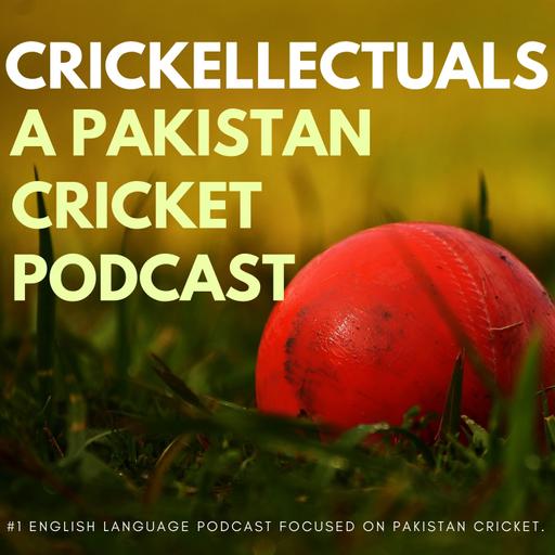 Crickellectuals A Pakistan Cricket Podcast