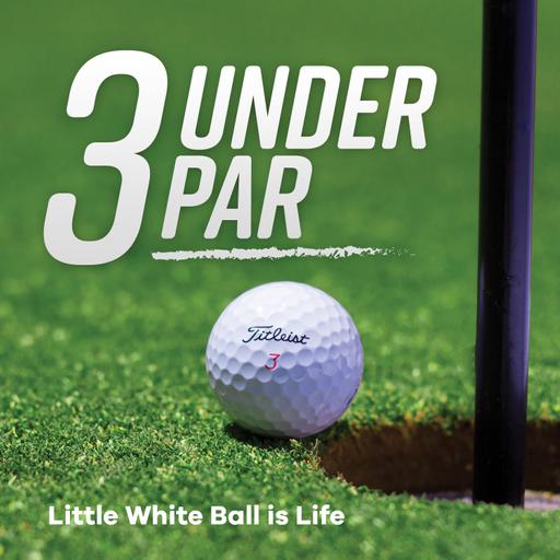 3 Under Par - Golf Podcast