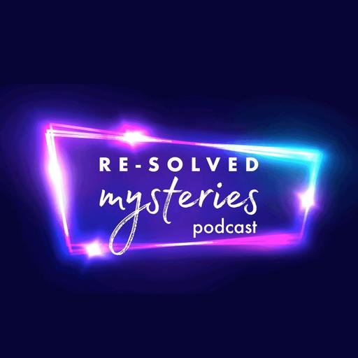 Re-Solved Mysteries: An Unsolved Mysteries Podcast