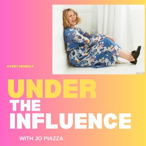 Under the Influence with Jo Piazza