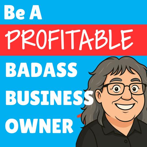 Be a PROFITABLE Badass Small Business Owner