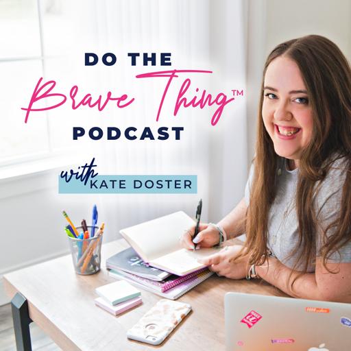 Do The Brave Thing™ Online Business Podcast with Kate Doster