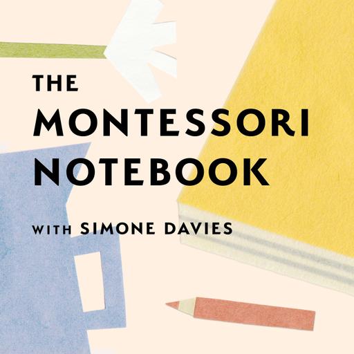 The Montessori Notebook podcast :: a Montessori parenting podcast with Simone Davies