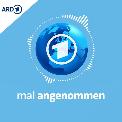 Der tagesschau Zukunfts-Podcast: mal angenommen