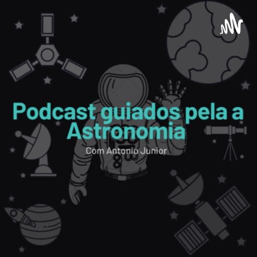 Podcast guiados pela a Astronomia